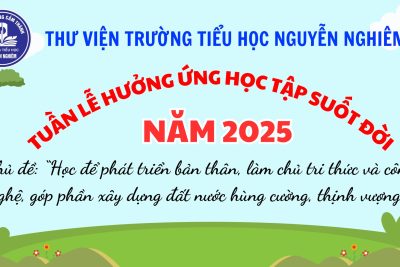 TUẦN LỄ HƯỞNG ỨNG HỌC TẬP SUỐT ĐỜI NĂM 2025 VỚI CHỦ ĐỀ “HỌC ĐỂ PHÁT TRIỂN BẢN THÂN, LÀM CHỦ TRI THỨC VÀ CÔNG NGHỆ, GÓP PHẦN XÂY DỰNG ĐẤT NƯỚC HÙNG CƯỜNG, THỊNH VƯỢNG”.