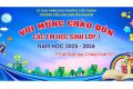 VUI MỪNG CHÀO ĐÓN CÁC EM HỌC SINH LỚP MỘT – NĂM HỌC 2025-2026